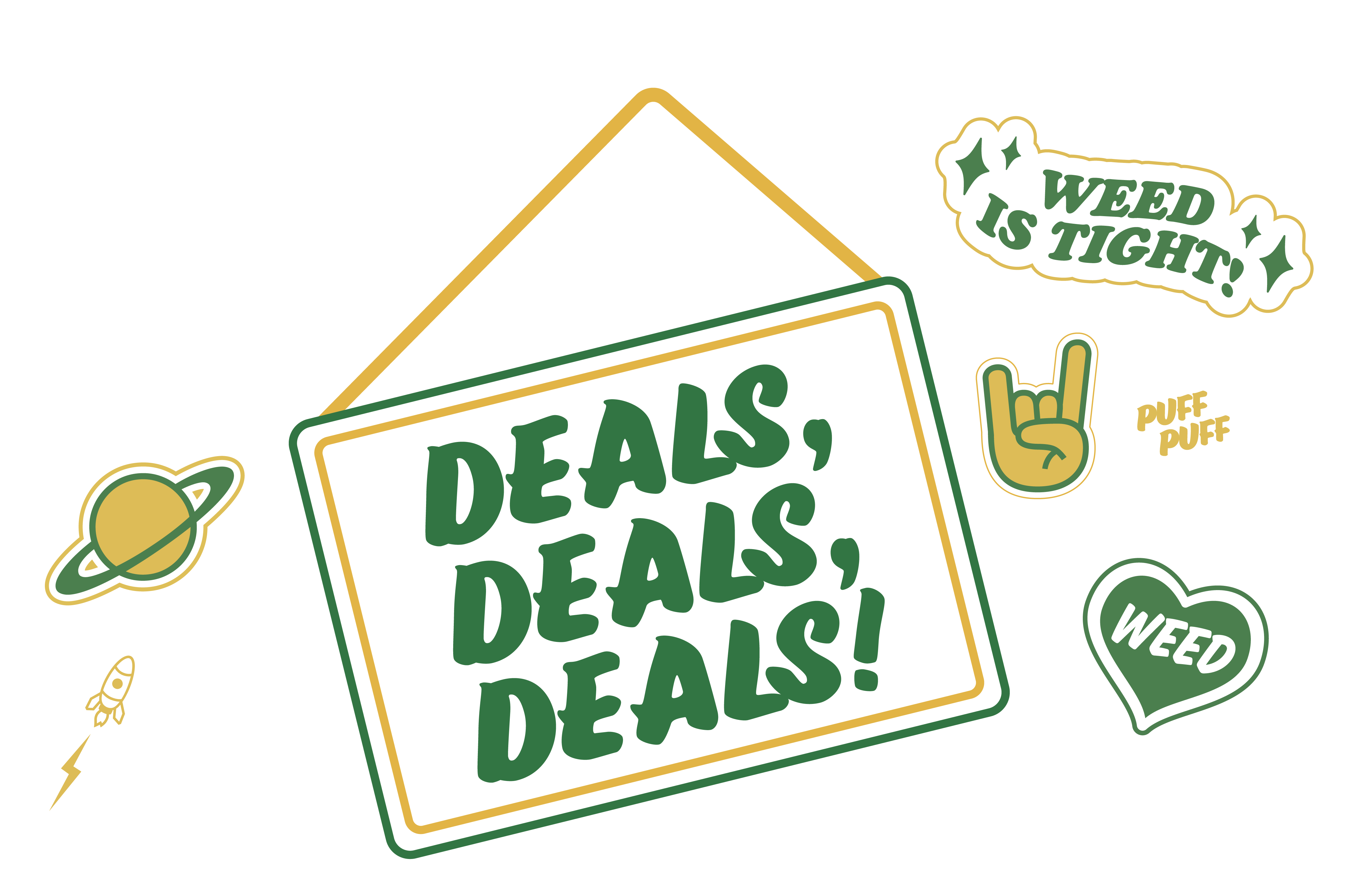 A fun and playful graphic featuring a sign that reads 'DEALS, DEALS, DEALS!' in bold green letters, hanging from a yellow string. Surrounding the sign are various illustrations, including a planet with a ring, a small rocket with a lightning bolt, a heart with the word 'WEED' inside, a hand making a rock-on gesture labeled 'PUFF PUFF,' and the phrase 'WEED IS TIGHT!' in bold, stylized text. The design has a retro and energetic vibe, appealing to a youthful audience.
