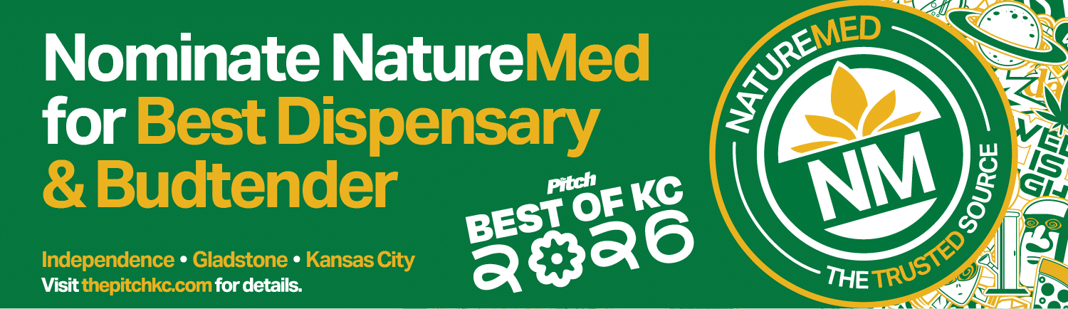 Nominate NatureMed for best dispensary and best budtender in The Pitch KC's best of KC 2026. independence, kansas city, gladstone. visit the pitch kc .com for more details