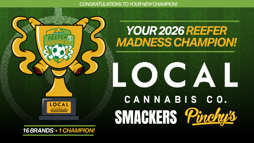 - Nature Med Dispensaries An official victory graphic celebrating Local Cannabis Co. as the "2026 Reefer Madness Champion." The image shows a large golden trophy featuring a soccer ball and the event logo on a turf background. The winning text lists "LOCAL CANNABIS CO.," "SMACKERS," and "Pinchy's," noting it was a competition of "16 BRANDS • 1 CHAMPION!"