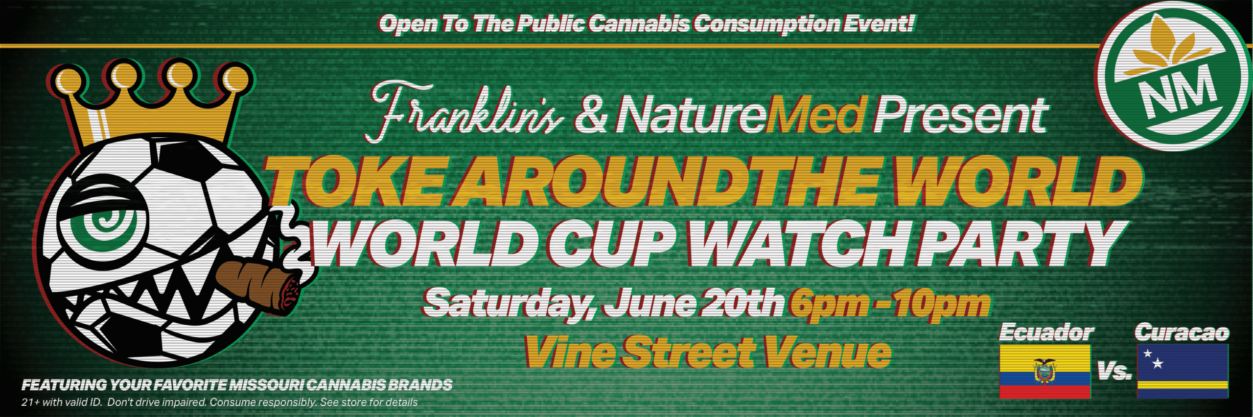 naturemed and franklin's present Toke Around the World Cup Watch Party on June 20, 2026 on 18th and Vine from 6pm-10pm. open to the public cannabis consumption event 21+.